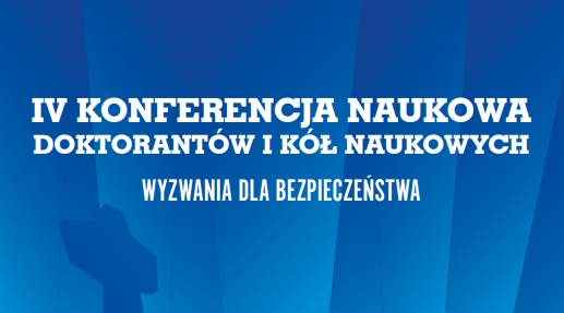 Read more about the article IV KONFERENCJA NAUKOWA DOKTORANTÓW I KÓŁ NAUKOWYCH pt: „WYZWANIA DLA BEZPIECZEŃSTWA”